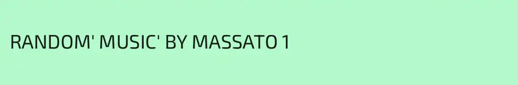 RANDOM' MUSIC' BY MASSATO 1